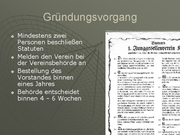 Gründungsvorgang u u Mindestens zwei Personen beschließen Statuten Melden Verein bei der Vereinsbehörde an