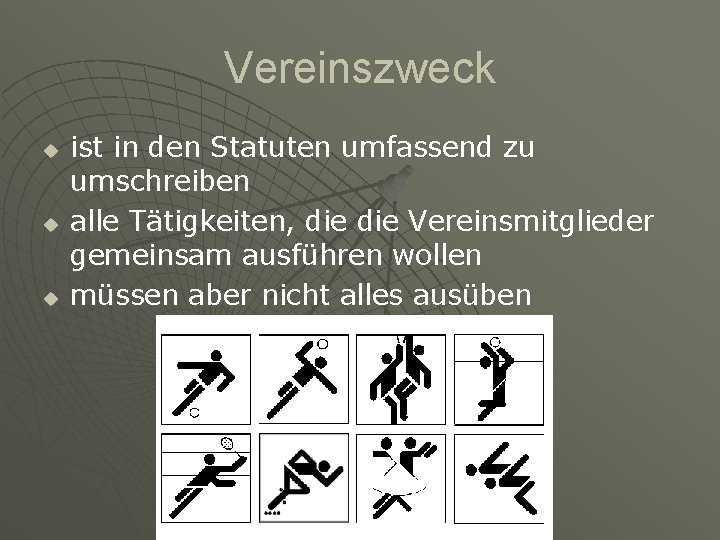 Vereinszweck u u u ist in den Statuten umfassend zu umschreiben alle Tätigkeiten, die