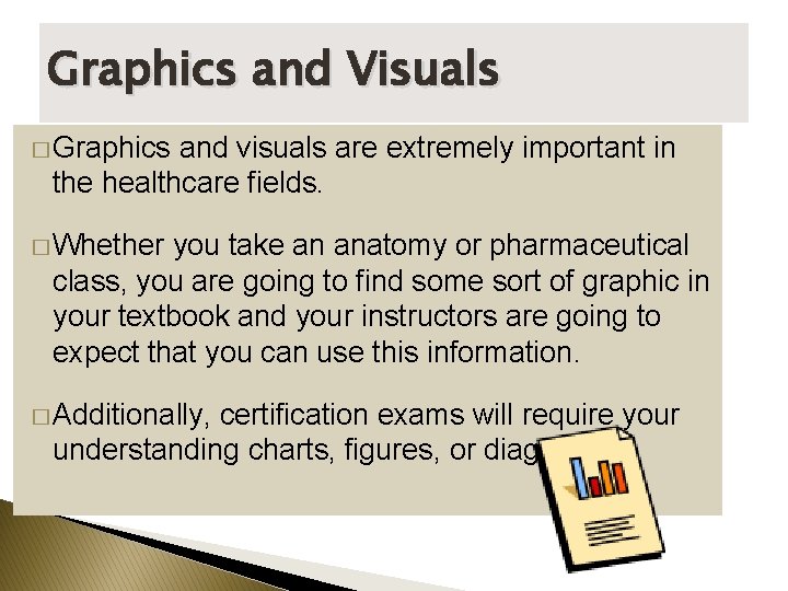Graphics and Visuals � Graphics and visuals are extremely important in the healthcare fields.