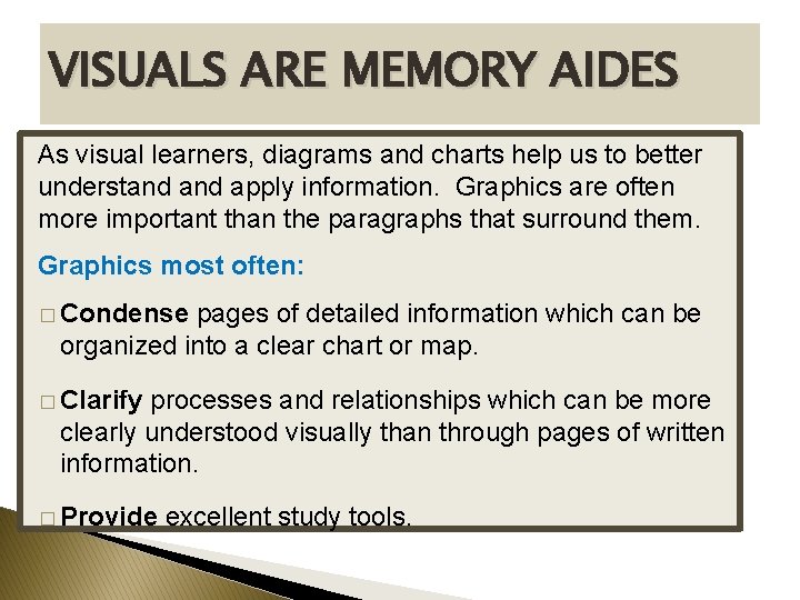 VISUALS ARE MEMORY AIDES As visual learners, diagrams and charts help us to better