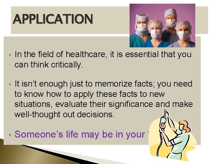 APPLICATION § In the field of healthcare, it is essential that you can think