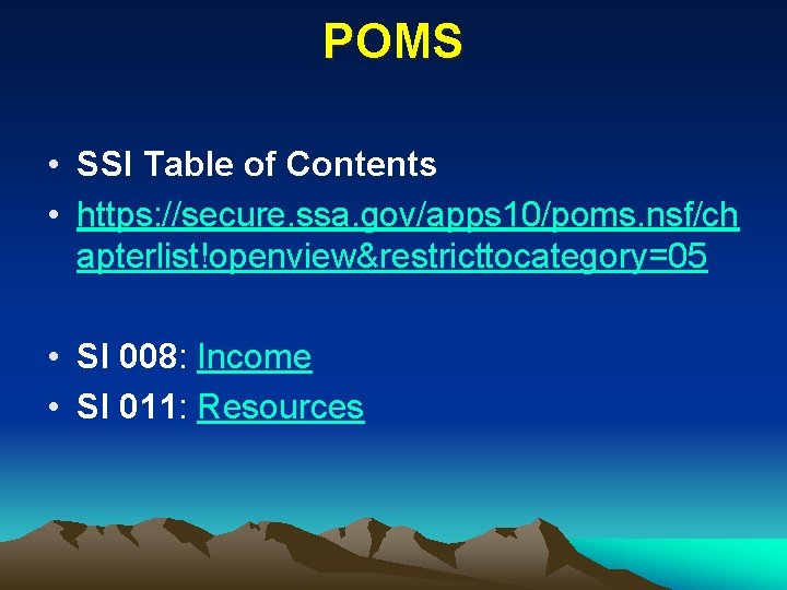 POMS • SSI Table of Contents • https: //secure. ssa. gov/apps 10/poms. nsf/ch apterlist!openview&restricttocategory=05