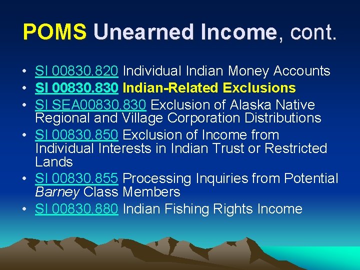 POMS Unearned Income, cont. • SI 00830. 820 Individual Indian Money Accounts • SI