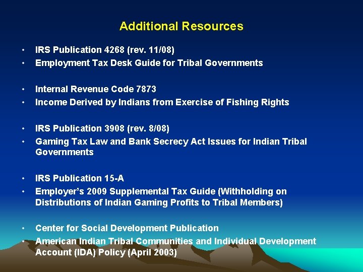 Additional Resources • • IRS Publication 4268 (rev. 11/08) Employment Tax Desk Guide for
