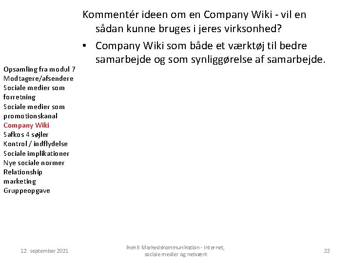 Opsamling fra modul 7 Modtagere/afsendere Sociale medier som forretning Sociale medier som promotionskanal Company