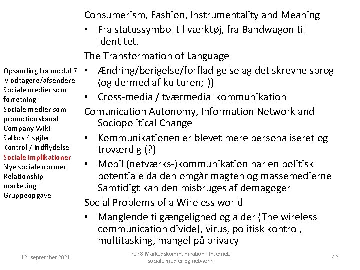 Opsamling fra modul 7 Modtagere/afsendere Sociale medier som forretning Sociale medier som promotionskanal Company