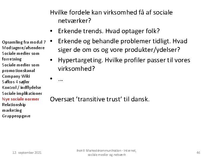 Opsamling fra modul 7 Modtagere/afsendere Sociale medier som forretning Sociale medier som promotionskanal Company