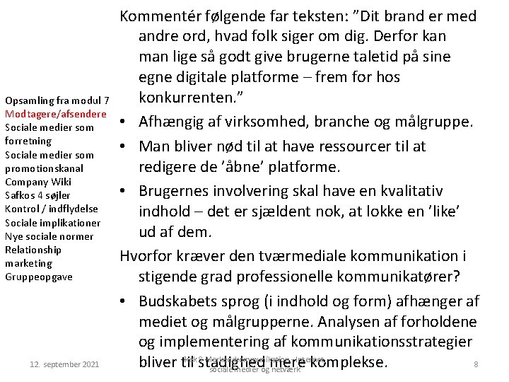 Opsamling fra modul 7 Modtagere/afsendere Sociale medier som forretning Sociale medier som promotionskanal Company