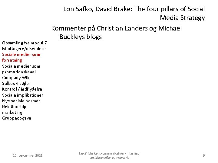 Opsamling fra modul 7 Modtagere/afsendere Sociale medier som forretning Sociale medier som promotionskanal Company