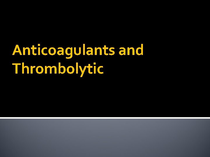 Anticoagulants and Thrombolytic 