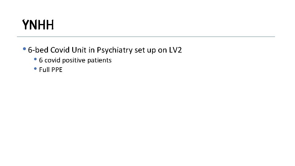 YNHH • 6 -bed Covid Unit in Psychiatry set up on LV 2 •