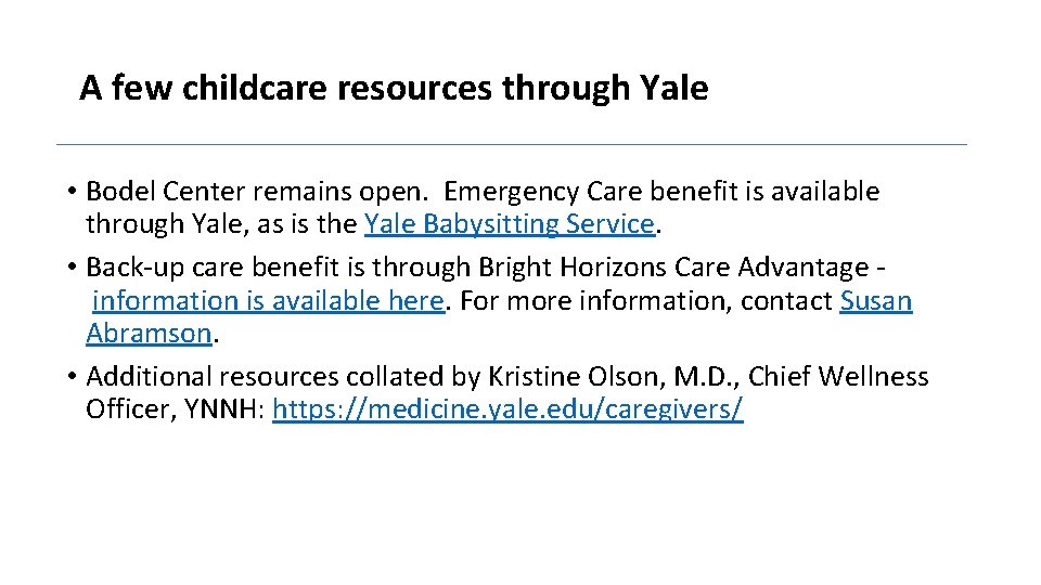 A few childcare resources through Yale • Bodel Center remains open. Emergency Care benefit