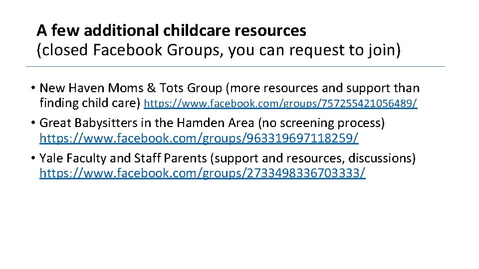 A few additional childcare resources (closed Facebook Groups, you can request to join) •
