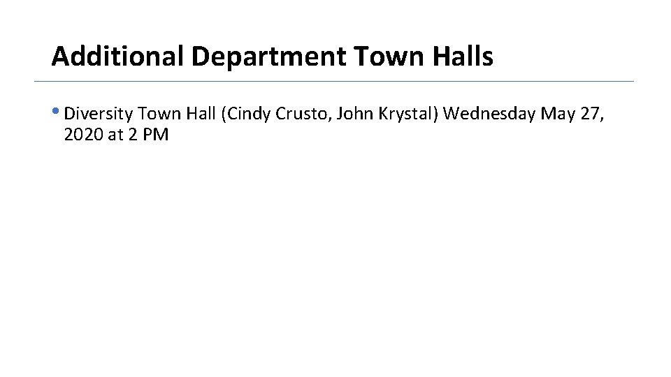 Additional Department Town Halls • Diversity Town Hall (Cindy Crusto, John Krystal) Wednesday May