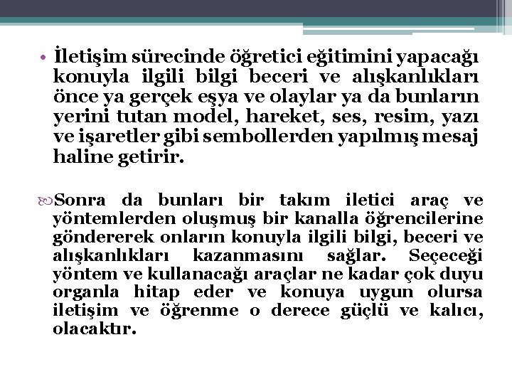  • İletişim sürecinde öğretici eğitimini yapacağı konuyla ilgili bilgi beceri ve alışkanlıkları önce