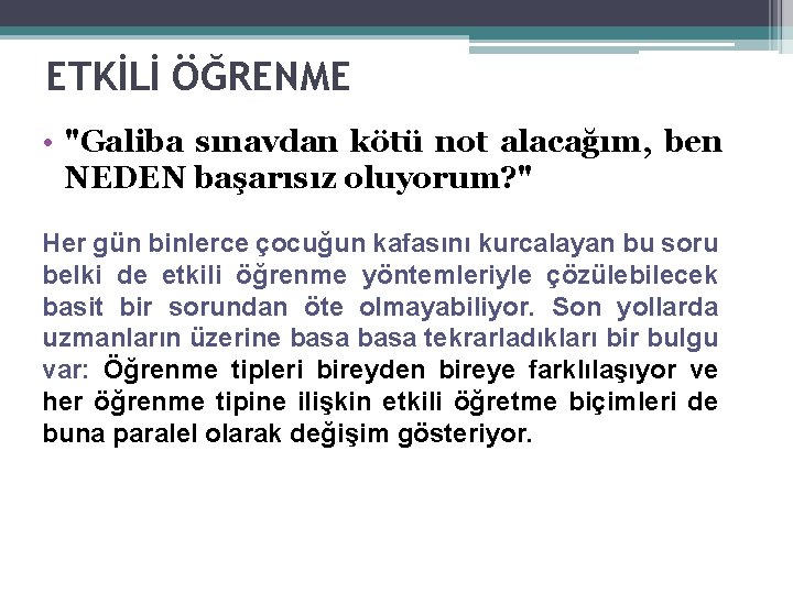 ETKİLİ ÖĞRENME • "Galiba sınavdan kötü not alacağım, ben NEDEN başarısız oluyorum? " Her