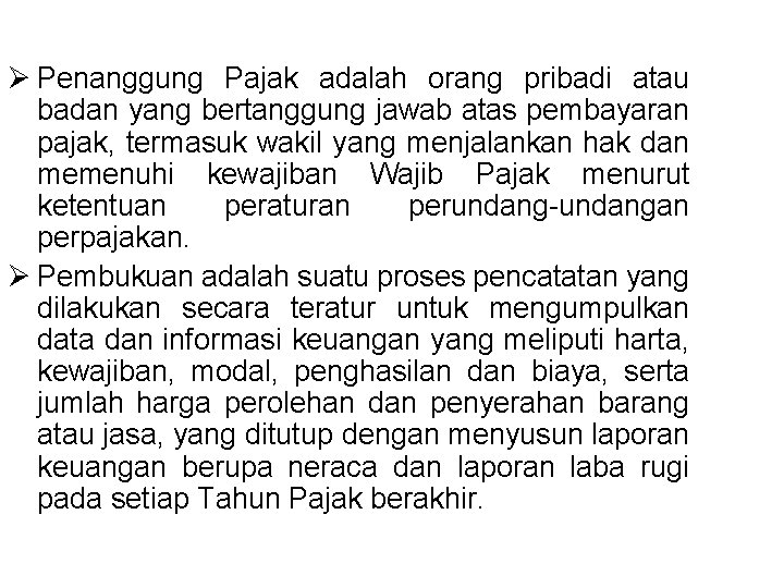 Ø Penanggung Pajak adalah orang pribadi atau badan yang bertanggung jawab atas pembayaran pajak,