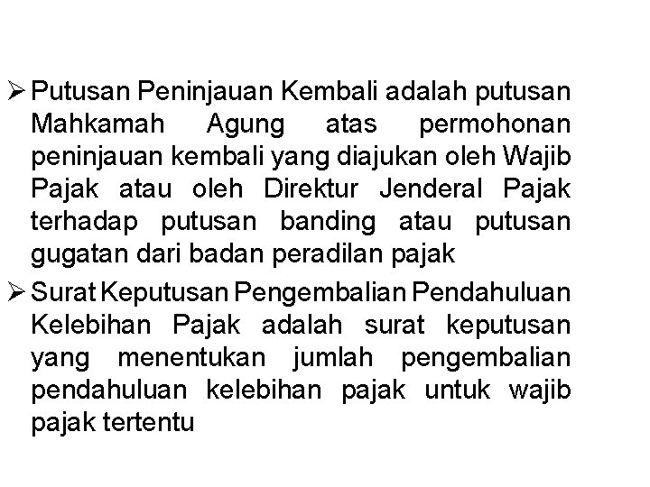 Ø Putusan Peninjauan Kembali adalah putusan Mahkamah Agung atas permohonan peninjauan kembali yang diajukan