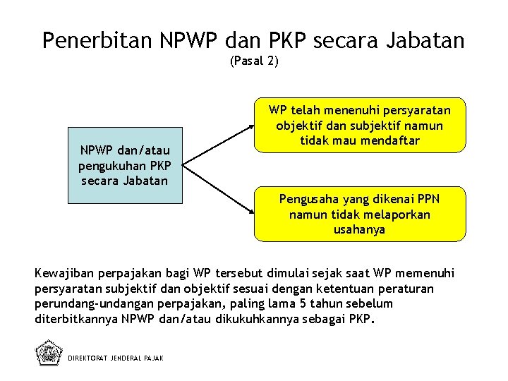 Penerbitan NPWP dan PKP secara Jabatan (Pasal 2) NPWP dan/atau pengukuhan PKP secara Jabatan