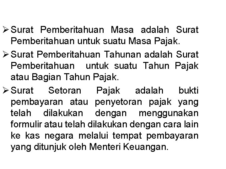 Ø Surat Pemberitahuan Masa adalah Surat Pemberitahuan untuk suatu Masa Pajak. Ø Surat Pemberitahuan