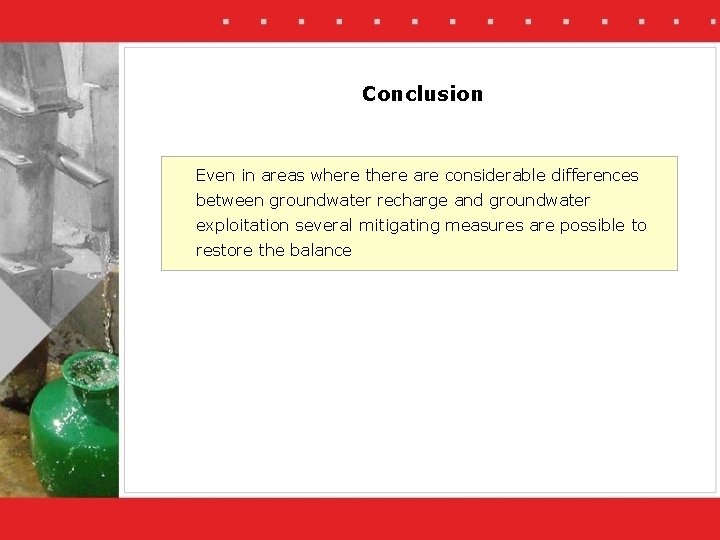 Conclusion Even in areas where there are considerable differences between groundwater recharge and groundwater