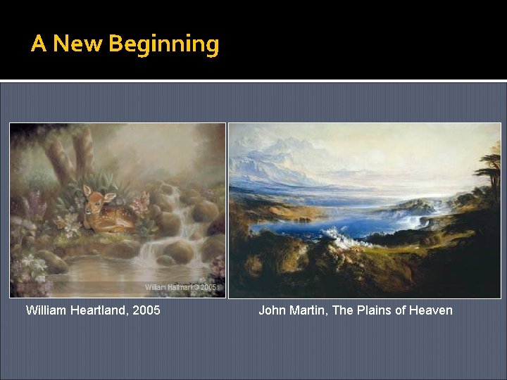 A New Beginning William Heartland, 2005 John Martin, The Plains of Heaven 