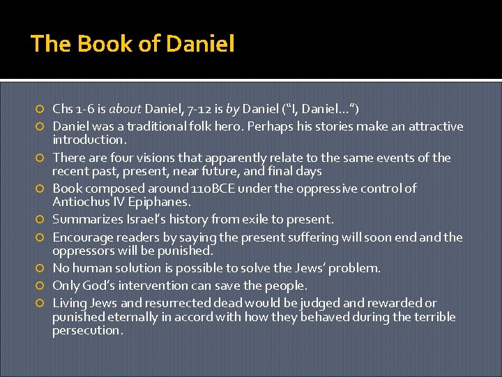 The Book of Daniel Chs 1 -6 is about Daniel, 7 -12 is by