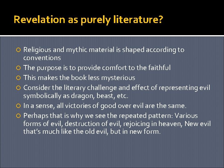 Revelation as purely literature? Religious and mythic material is shaped according to conventions The