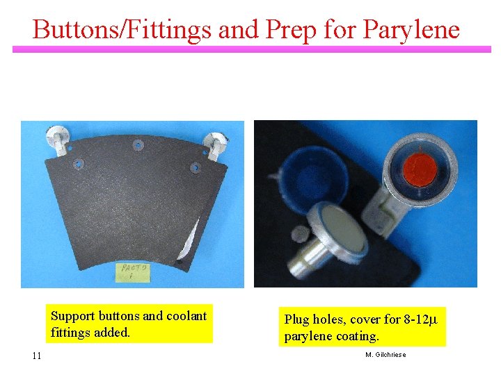 Buttons/Fittings and Prep for Parylene Support buttons and coolant fittings added. 11 Plug holes,