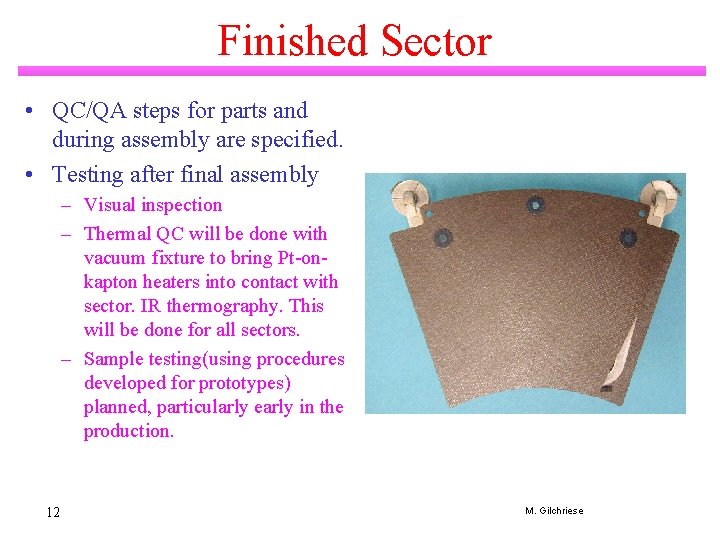Finished Sector • QC/QA steps for parts and during assembly are specified. • Testing