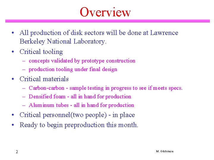 Overview • All production of disk sectors will be done at Lawrence Berkeley National