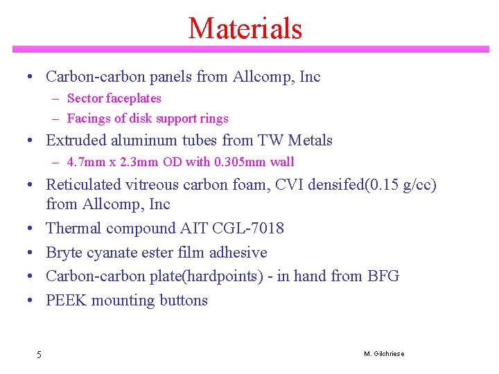 Materials • Carbon-carbon panels from Allcomp, Inc – Sector faceplates – Facings of disk