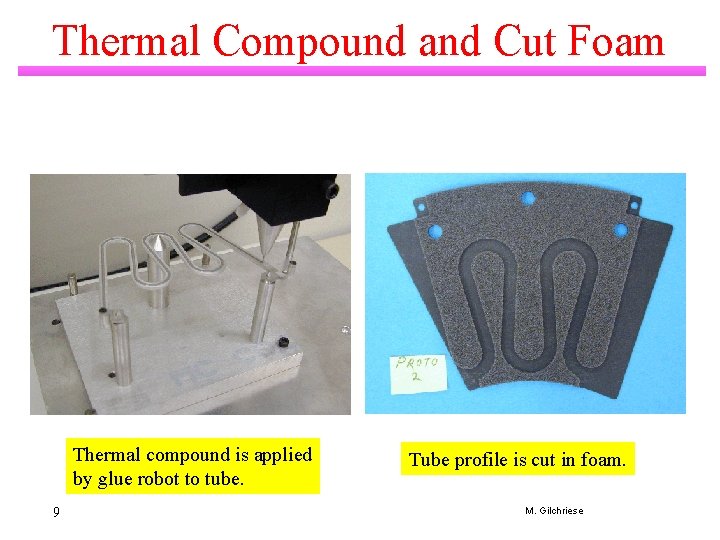 Thermal Compound and Cut Foam Thermal compound is applied by glue robot to tube.