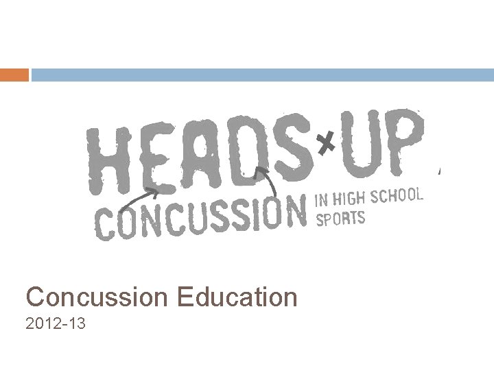 Concussion Education 2012 -13 