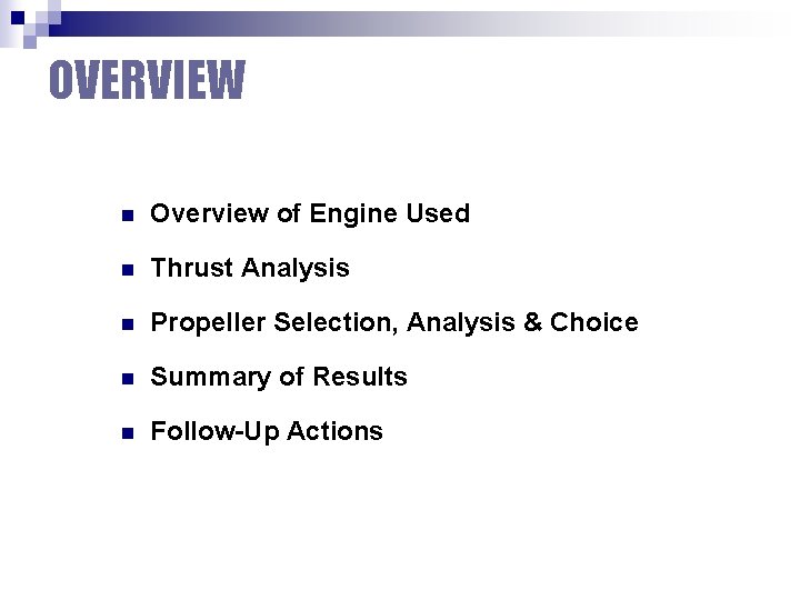 OVERVIEW n Overview of Engine Used n Thrust Analysis n Propeller Selection, Analysis &