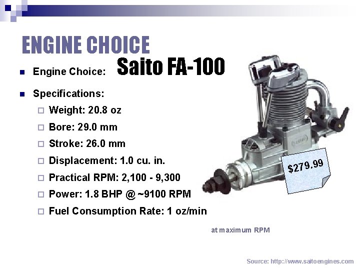 ENGINE CHOICE Engine Choice: Saito FA-100 n n Specifications: ¨ Weight: 20. 8 oz