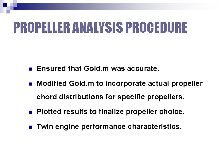 PROPELLER ANALYSIS PROCEDURE n Ensured that Gold. m was accurate. n Modified Gold. m