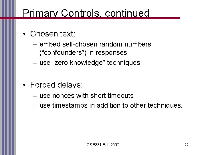 Primary Controls, continued • Chosen text: – embed self-chosen random numbers (“confounders”) in responses