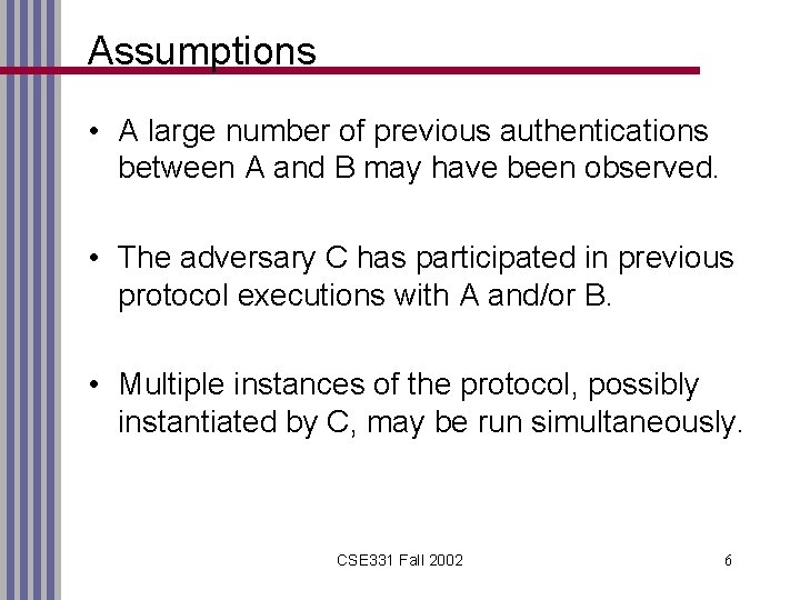 Assumptions • A large number of previous authentications between A and B may have