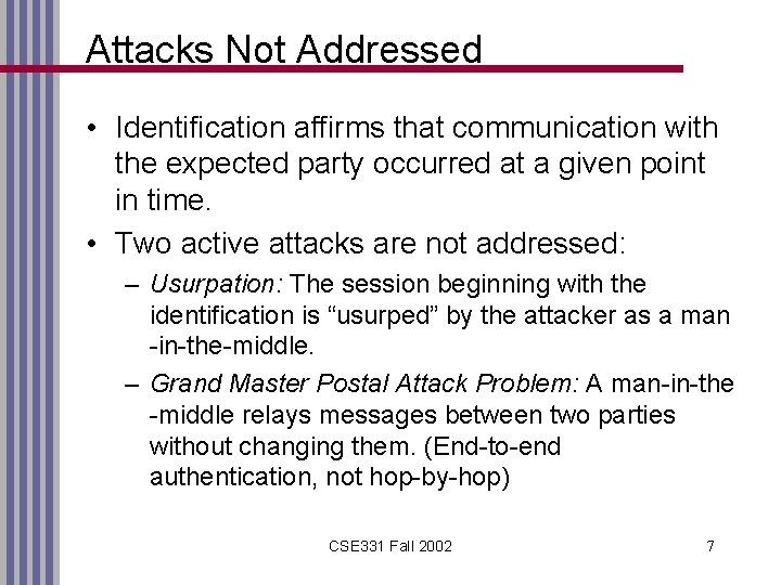 Attacks Not Addressed • Identification affirms that communication with the expected party occurred at