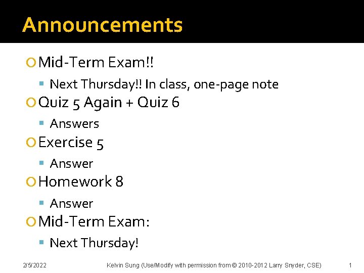 Announcements Mid-Term Exam!! Next Thursday!! In class, one-page note Quiz 5 Again + Quiz