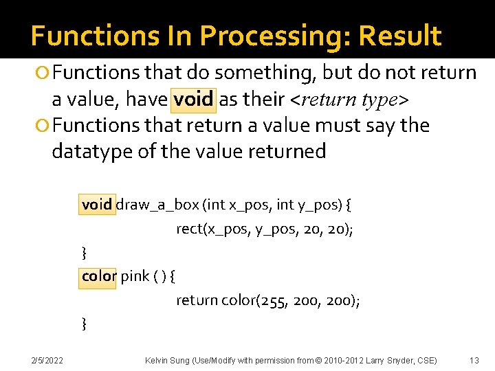 Functions In Processing: Result Functions that do something, but do not return a value,
