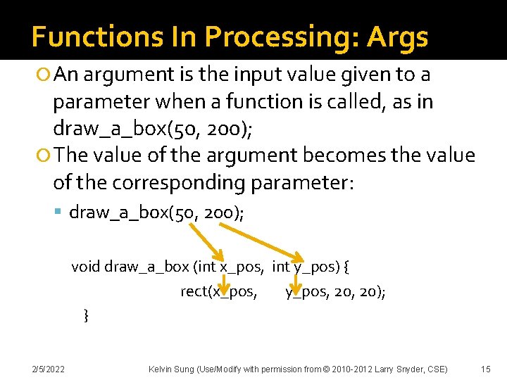 Functions In Processing: Args An argument is the input value given to a parameter
