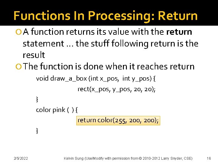 Functions In Processing: Return A function returns its value with the return statement …