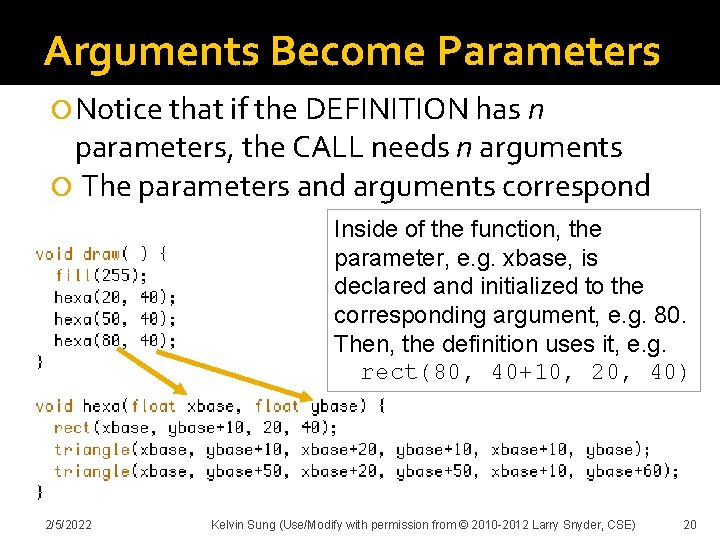 Arguments Become Parameters Notice that if the DEFINITION has n parameters, the CALL needs