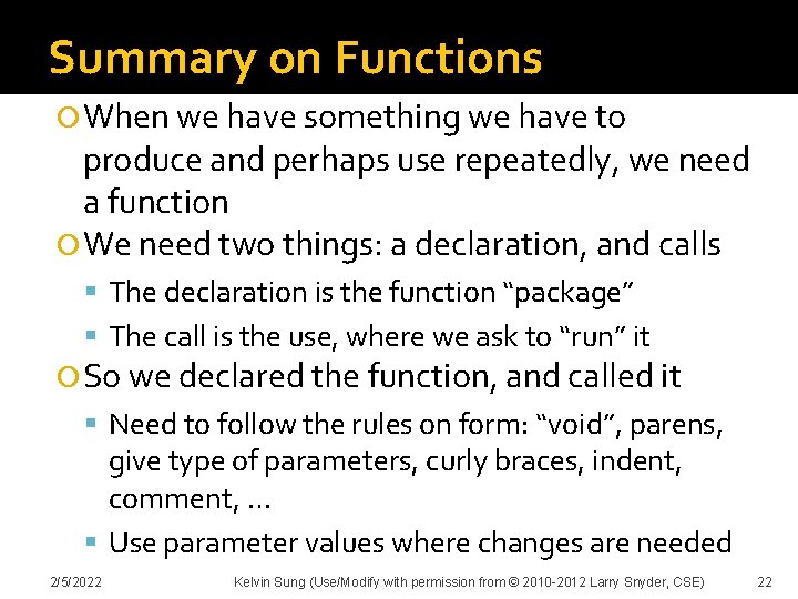 Summary on Functions When we have something we have to produce and perhaps use