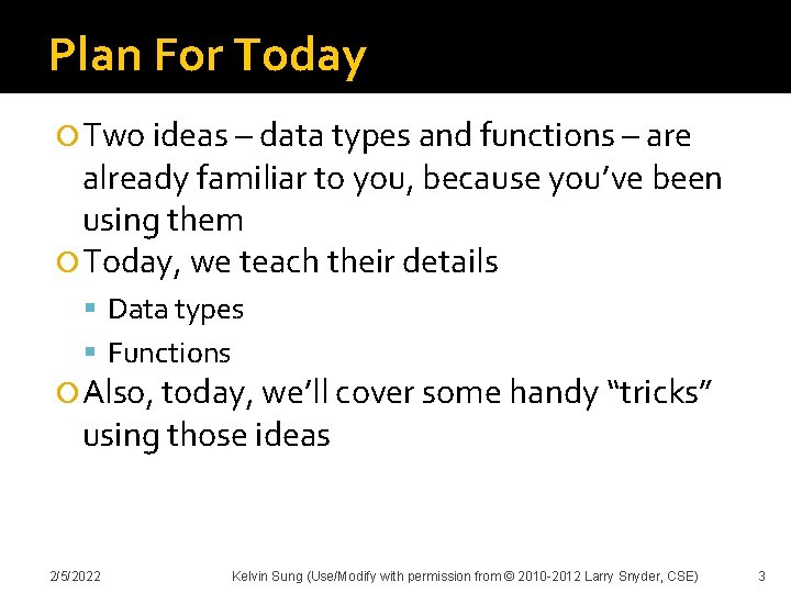 Plan For Today Two ideas – data types and functions – are already familiar