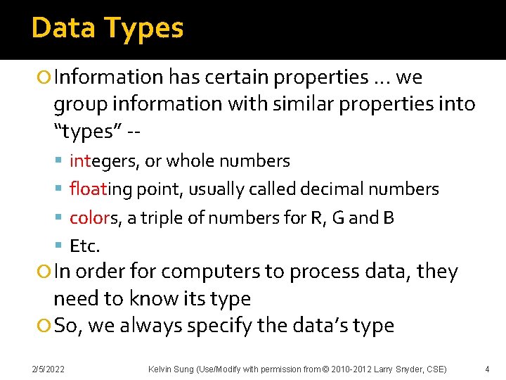 Data Types Information has certain properties … we group information with similar properties into