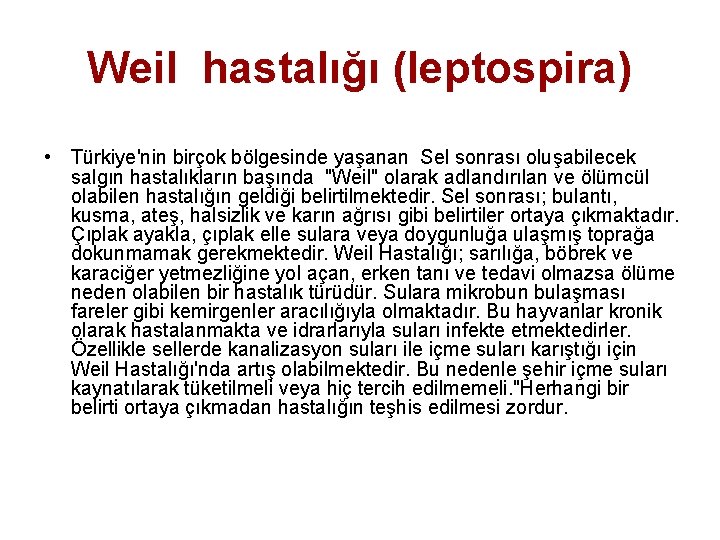 Weil hastalığı (leptospira) • Türkiye'nin birçok bölgesinde yaşanan Sel sonrası oluşabilecek salgın hastalıkların başında