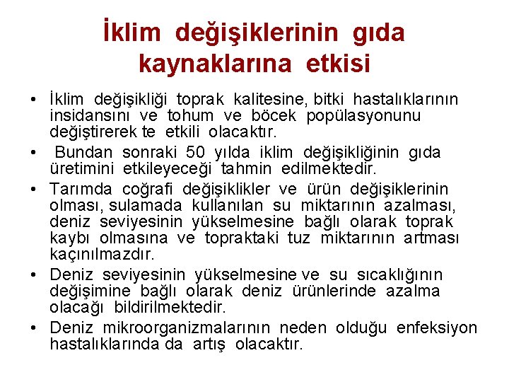 İklim değişiklerinin gıda kaynaklarına etkisi • İklim değişikliği toprak kalitesine, bitki hastalıklarının insidansını ve
